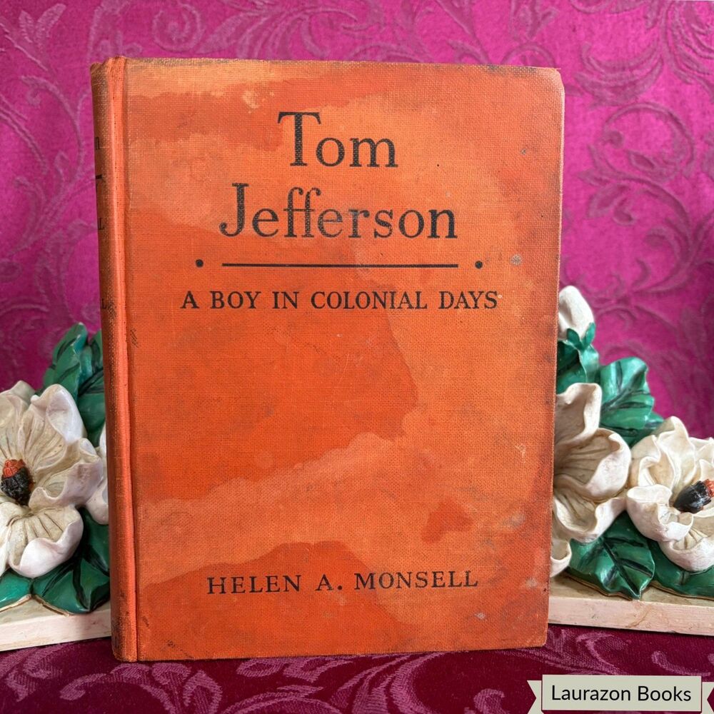 1939 Tom Jefferson: A Boy in Colonial Days by Helen Albee Monsell, Illustrated